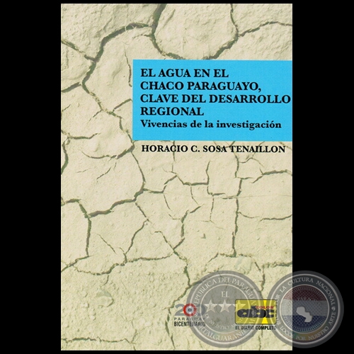 EL AGUA EN EL CHACO PARAGUAYO, CLAVE DEL DESARROLLO REGIONAL - Autor: HORACIO C. SOSA TENAILLON - Ao 2011